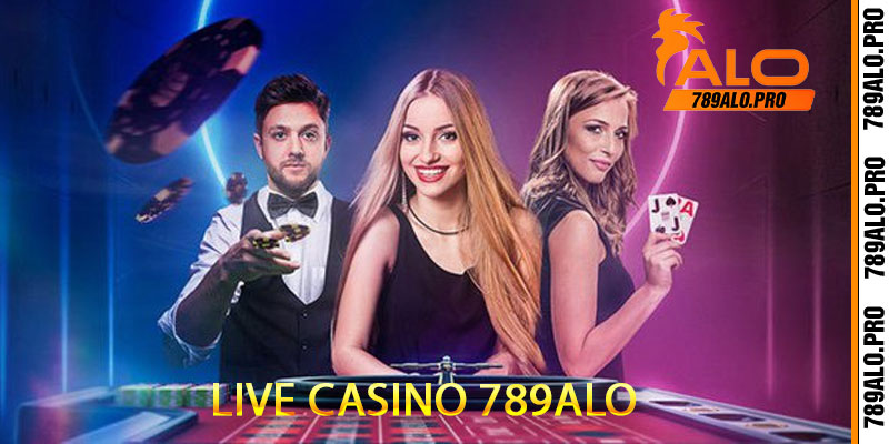 sảnh live casino 789alo