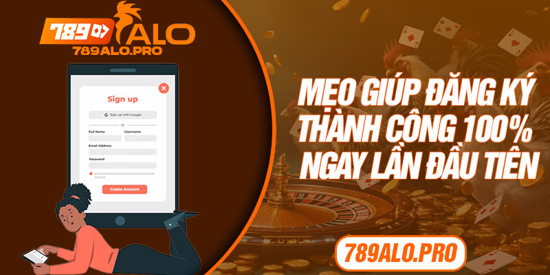 Mẹo giúp đăng ký thành công 100% ngay lần đầu tiên