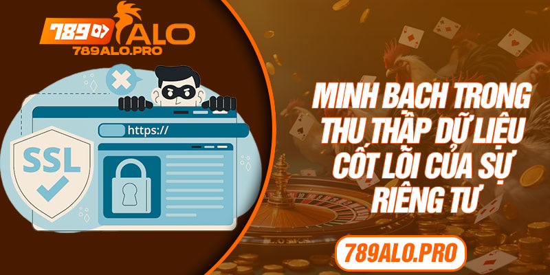 Minh bạch trong thu thập dữ liệu cốt lõi của sự riêng tư