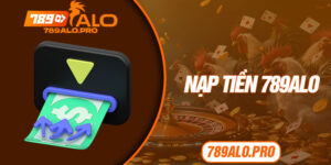Nạp Tiền 789alo